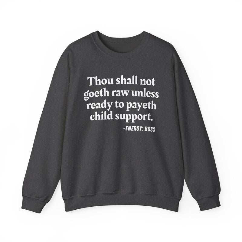 Sweatshirt with “THOU SHALL NOT GOETH RAW UNLESS READY TO PAYETH CHILD SUPPORT” statement print