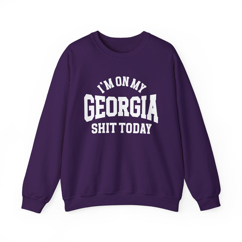 I'm On My Georgia Shit Today — Sweatshirt