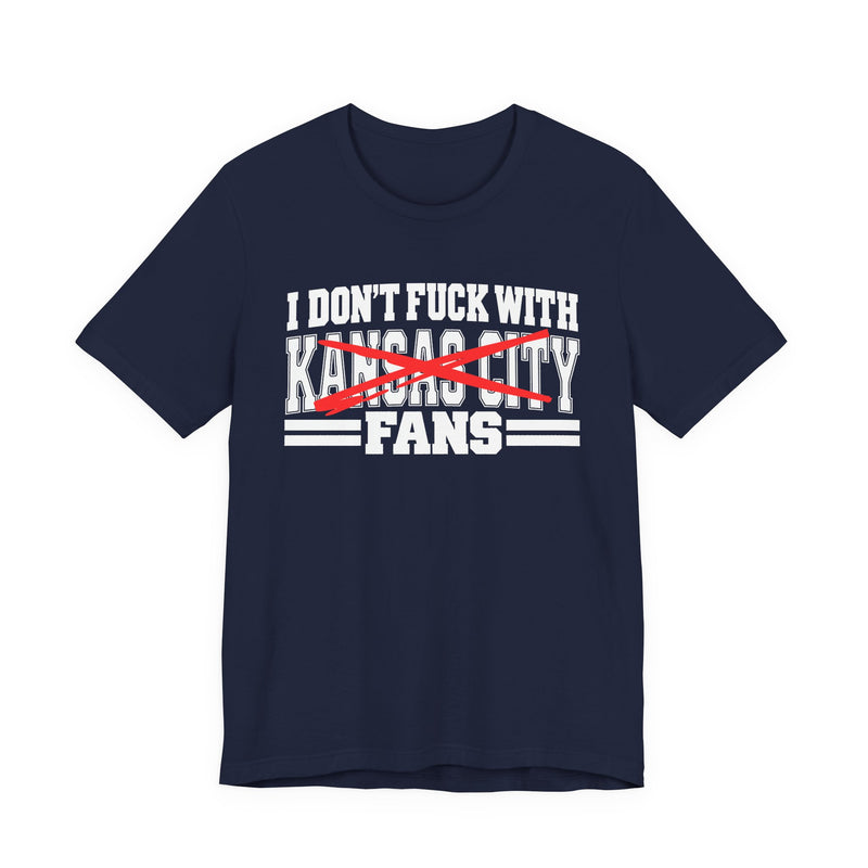 I Don't Fuck With Kansas City Fans — Bold Anti-Sports Fans T-Shirt