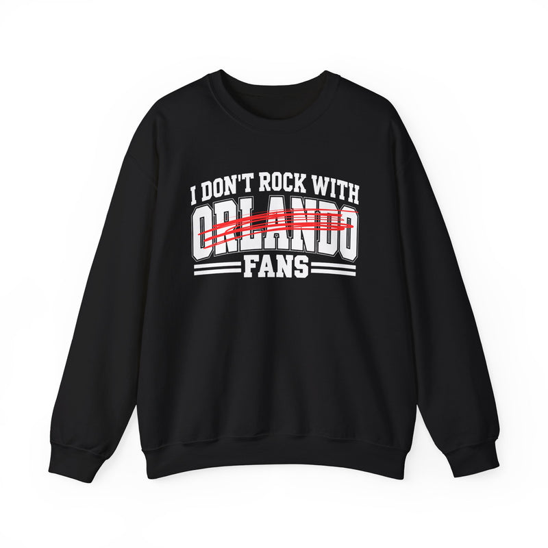I Don't Rock With Orlando Fans — Sweatshirt alternate view 4: I DON'T ROCK WITH ORLANDO FANS in bold statement lettering. Street Talk Designs sports statement apparel.