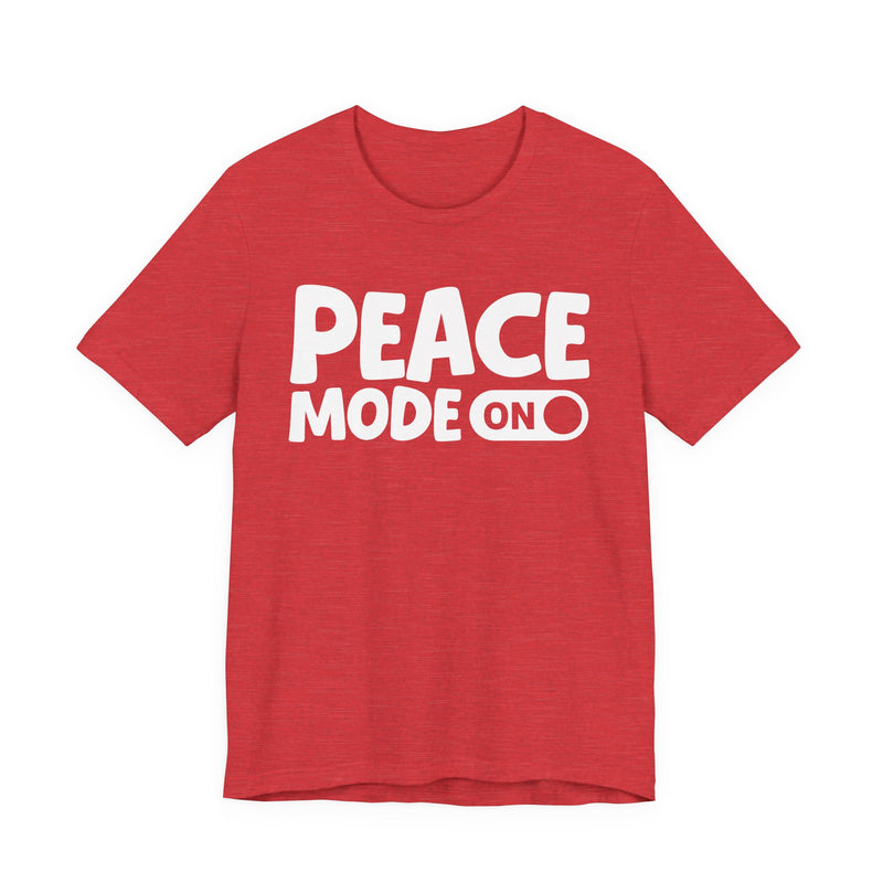 Peace Mode On — Motivational Positive Graphic T-Shirt