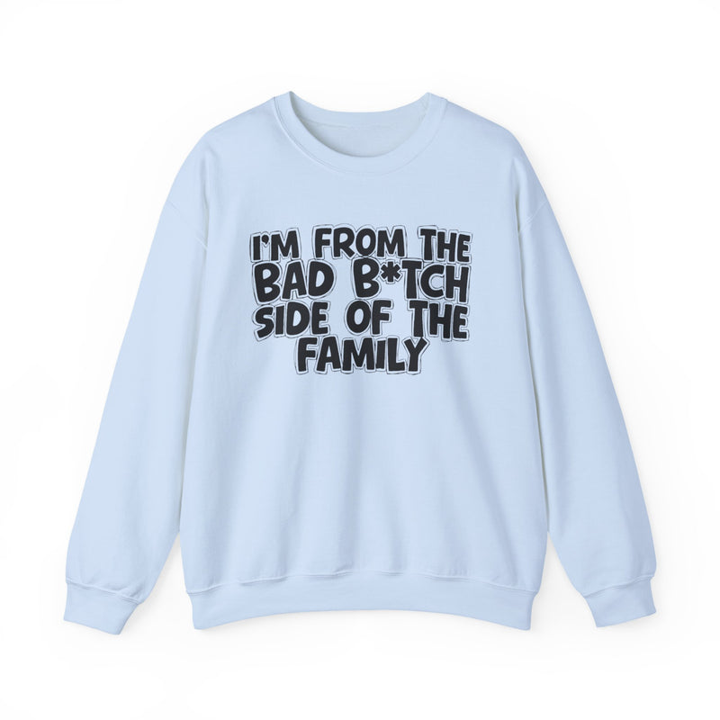 I'm From the Bad Bitch Side of the Family - Sweatshirt