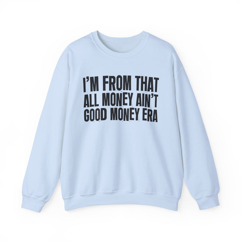 I'm From That All Money Ain't Good Money Era