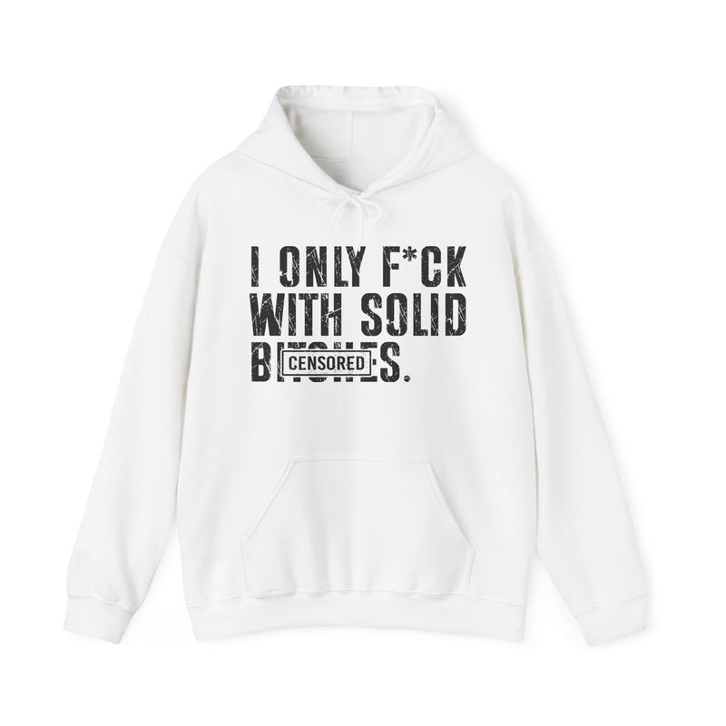 I Only Fuck With Solid Bitches—— Hoodie Censored