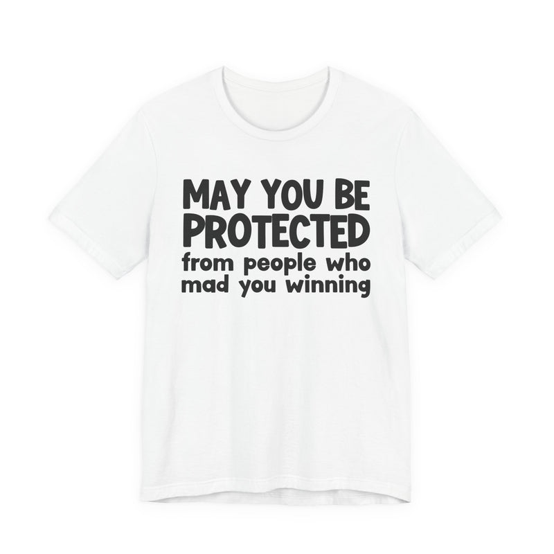 May You Be Protected from People Who Mad You Winning - Inspirational Statement T-Shirt