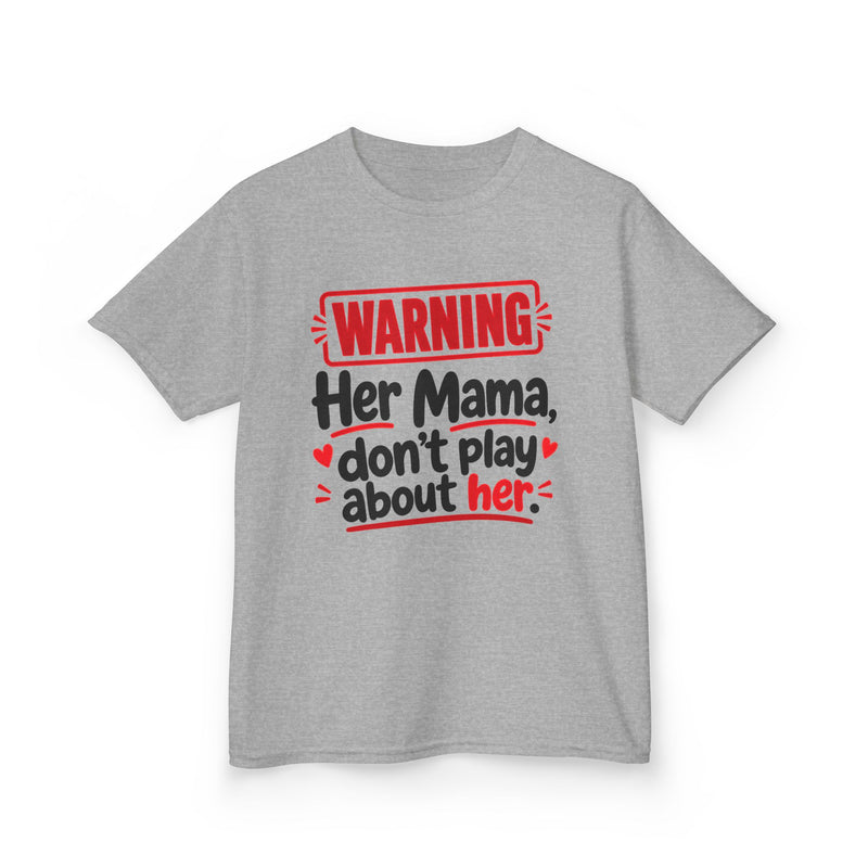 Her Mama, Don't Play About Her — Youth Parent Child T-shirt