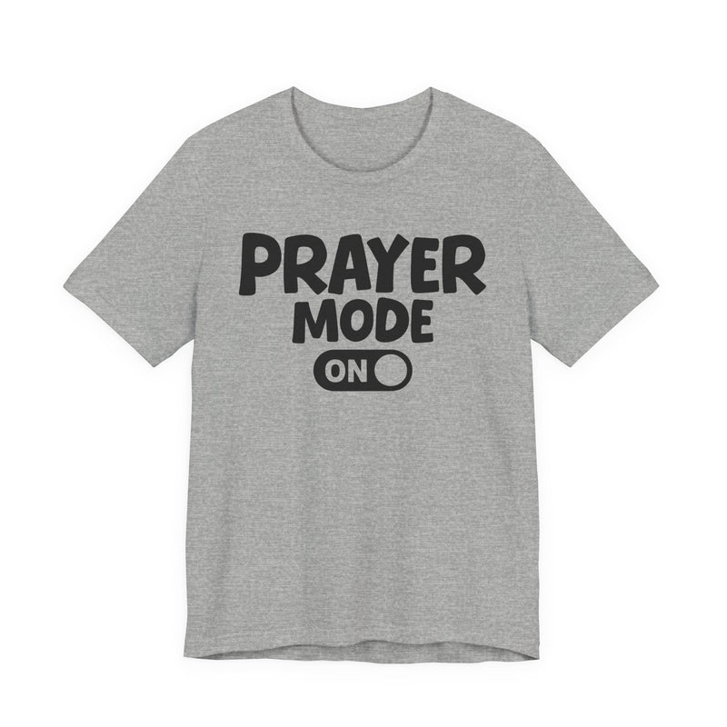 Prayer Mode On — Motivational Positive Graphic T-Shirt