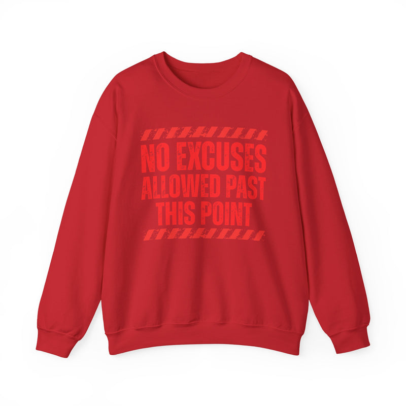 No Excuses Allowed Past This Point-Sweatshirt