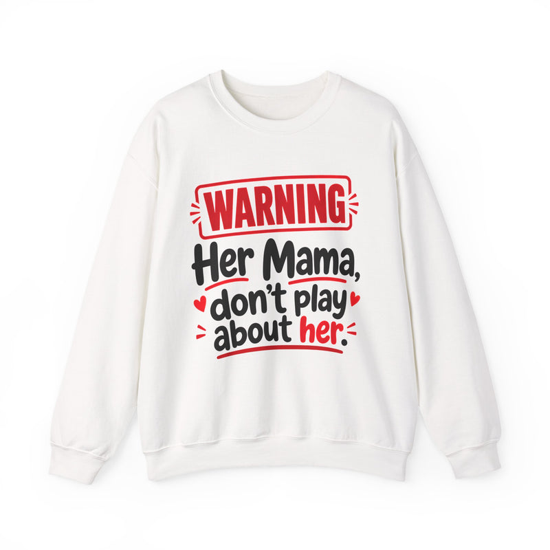 Her Mama, Don't Play About Her — Funny Parent Child Sweatshirt