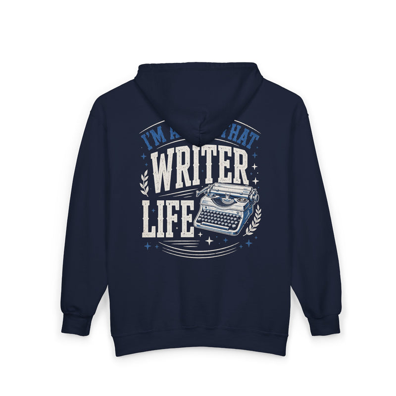 I'm About That Writer Life — LIfe Zip Hoodie