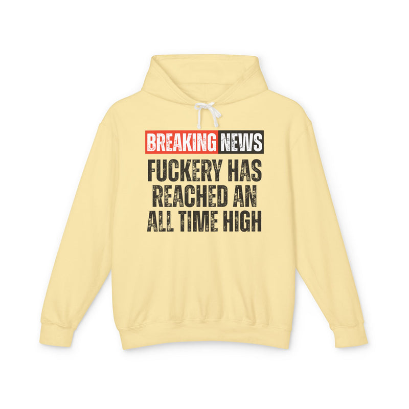 Breaking News: Fuckery Has Reached An All Time High-Funny News Alert Hoodie