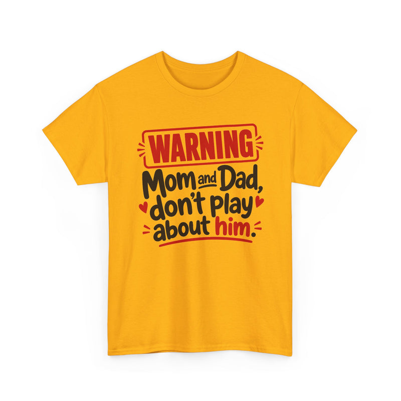 Mom and Dad Don't Play About Him - Adult Parent Child T-shirt