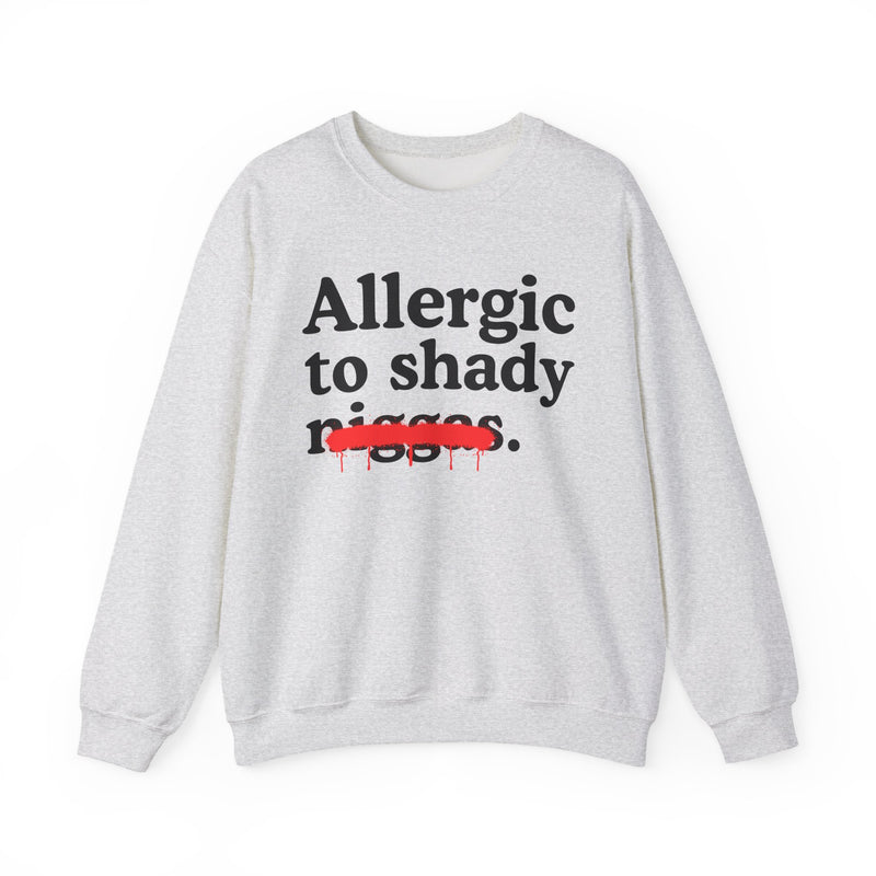 Allergic To Shaddy Niggas — Sarcastic Statement Sweatshirt