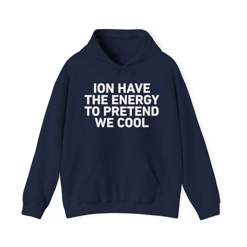 I Don’t Have the Energy to Pretend We Cool
