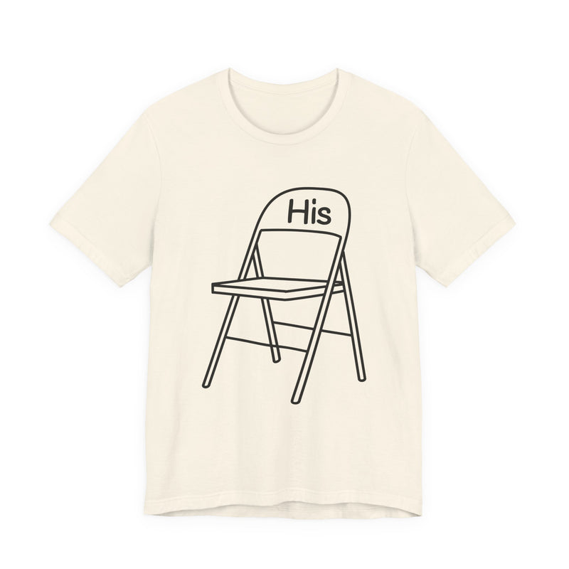 His (Lawn Chair) Brawl — T-Shirt alternate view 4: HIS (LAWN CHAIR) BRAWL in bold statement lettering. Street Talk Designs culture statement apparel.
