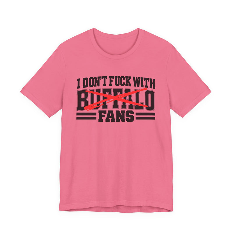 I Don't Fuck With Buffalo Fans — T-Shirt alternate view 10: I DON'T FUCK WITH BUFFALO FANS in bold statement lettering. Street Talk Designs sports statement apparel.