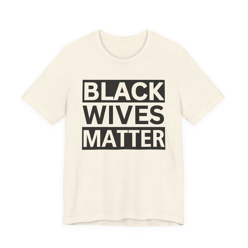 Black Wives Matter Tee shirt