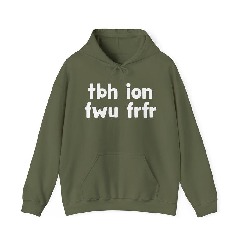 tbh ion fwu frfr - Bold Relationship Declaration Hoodie