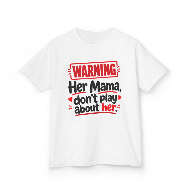 Her Mama, Don't Play About Her — Youth Parent Child T-shirt