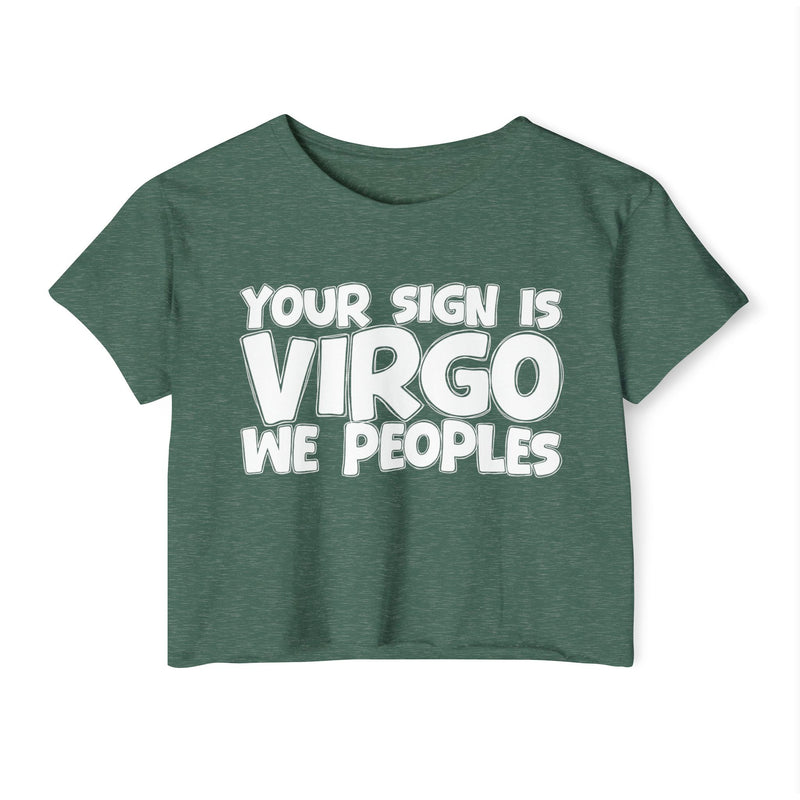 Your Sign Is Virgo We Peoples - Fun Zodiac Sign Crop Top