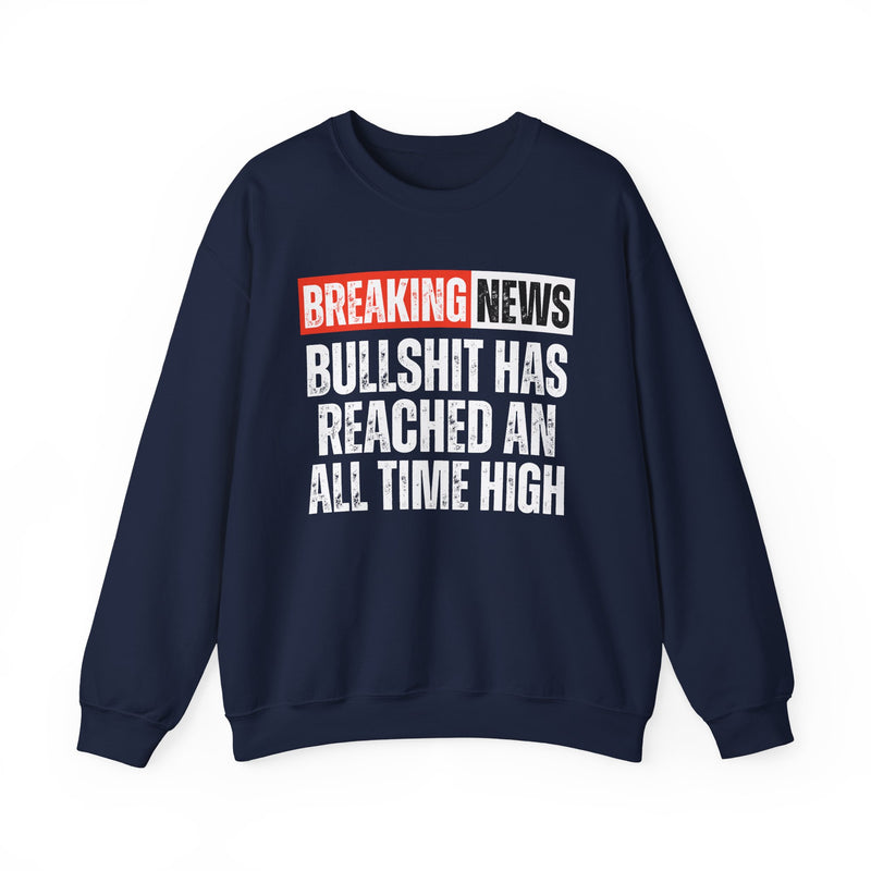Breaking News: Bullshit Has Reached An All Time High — Funny News Alert Sweatshirt