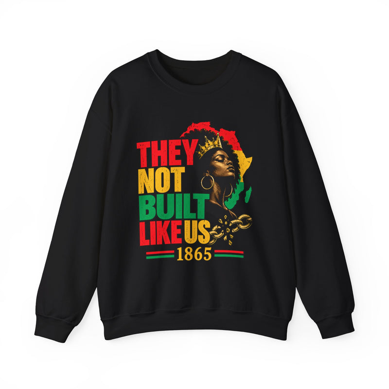 They Not Built Like Us — Pan-African 1865 Black Pride Sweatshirt