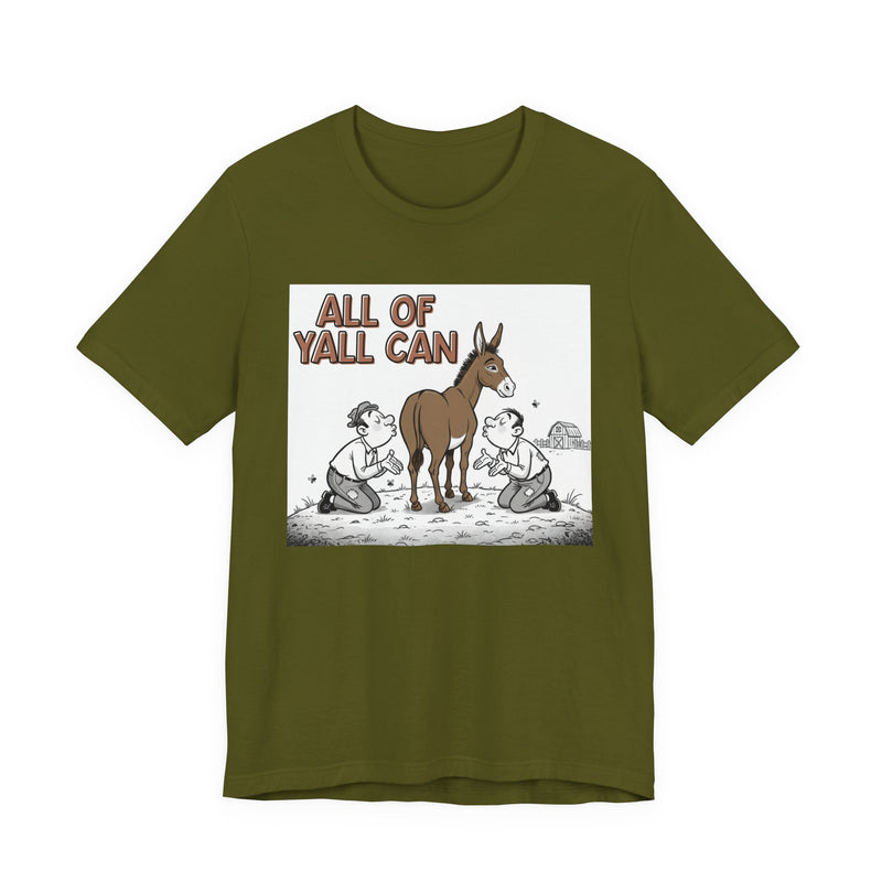 All Of Y'all Can (Kiss My Ass) - T-Shirt