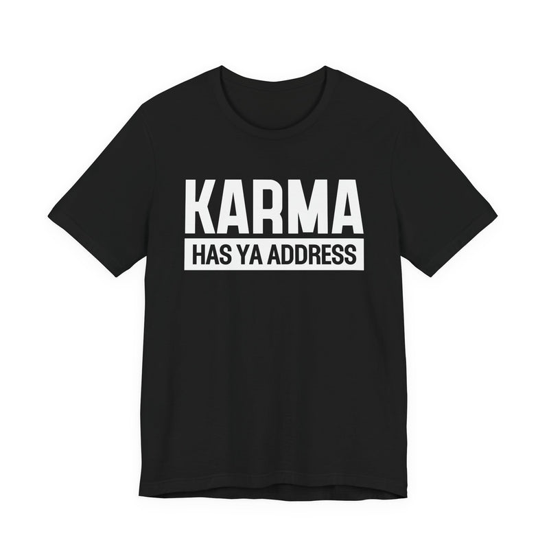 Karma Has Ya Address T-Shirt