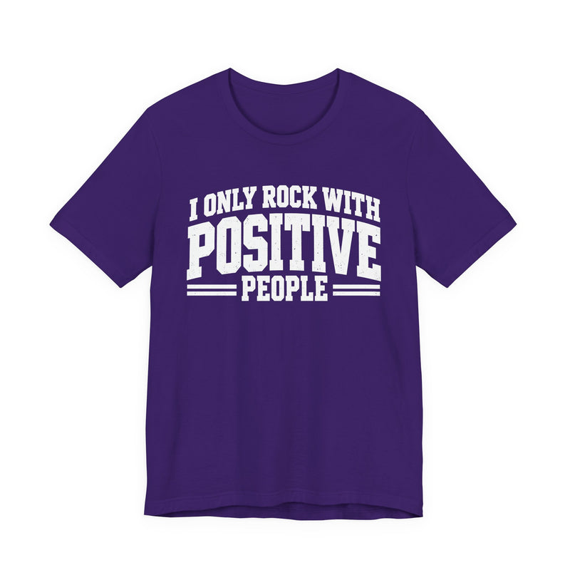 Tee in Team Purple with lettering reading "I ONLY ROCK WITH POSITIVE PEOPLE", front view.