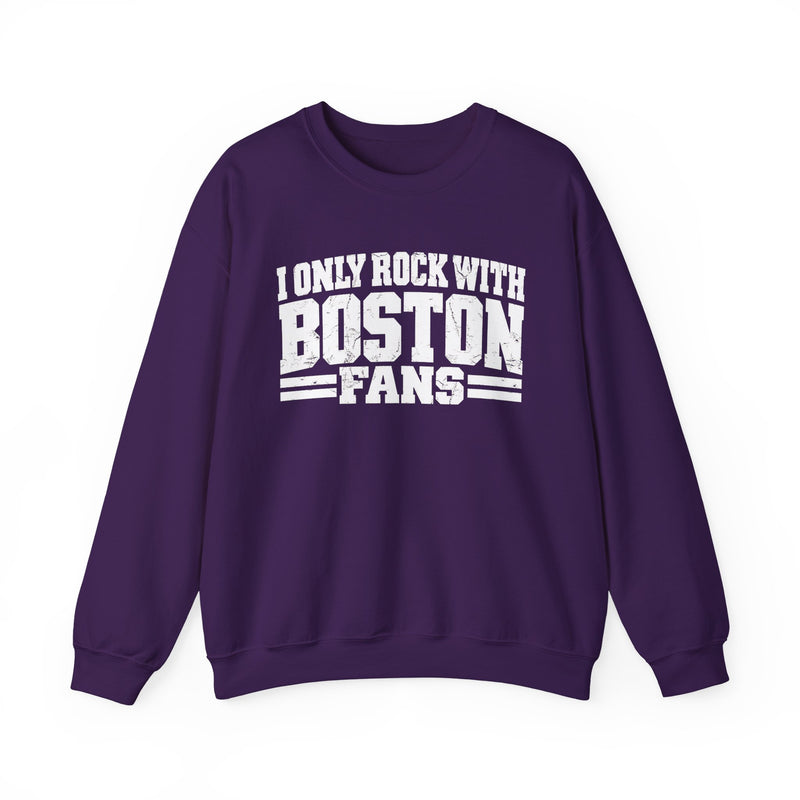 I Only Rock With Boston Fans — Sweatshirt alternate view 10: I ONLY ROCK WITH BOSTON FANS in bold statement lettering. Street Talk Designs sports statement apparel.