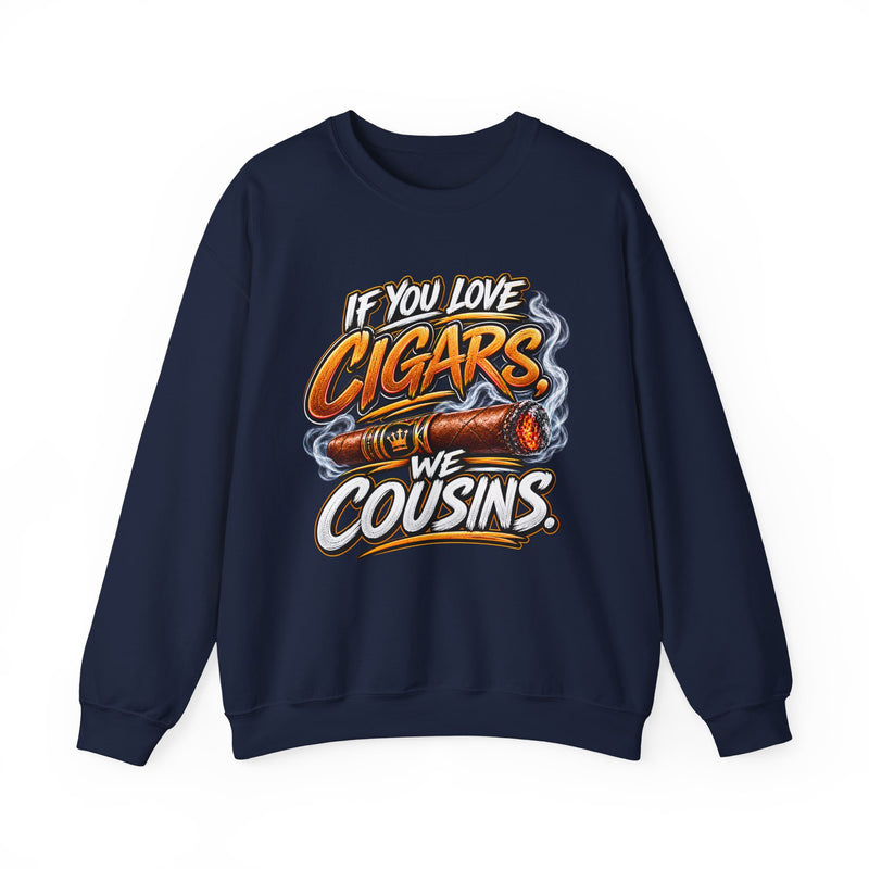 If You Love Cigars We Cousins- Cigar Lovers Sweatshirt