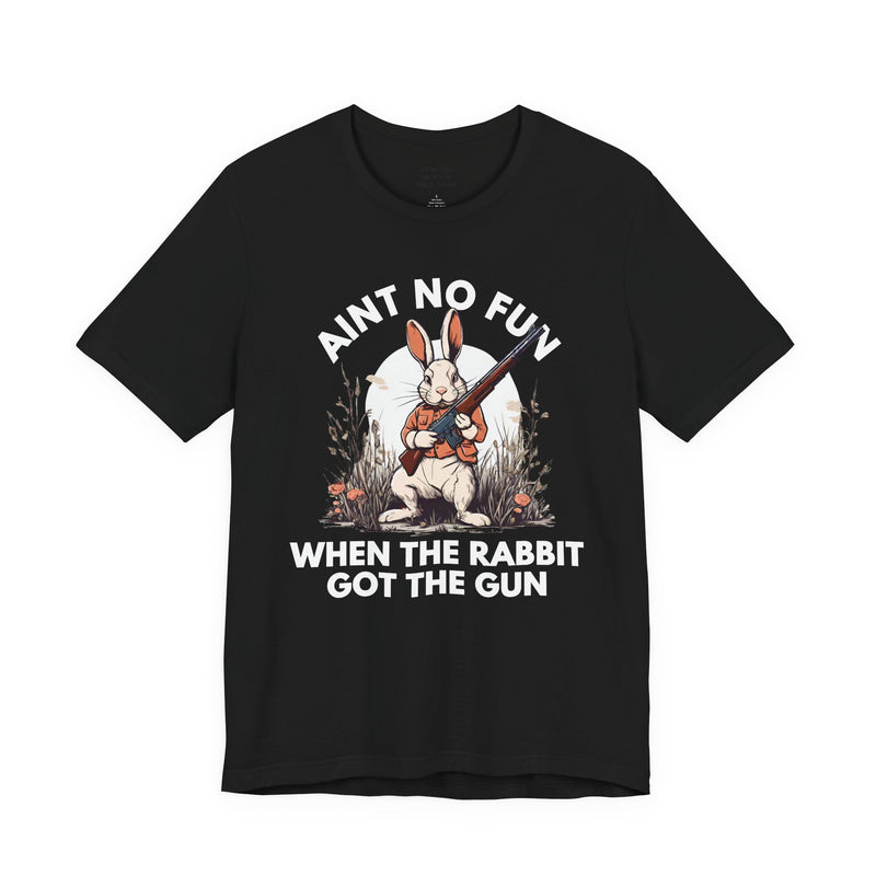 Ain't No Fun When The Rabbit Got The Gun — T-Shirt V2