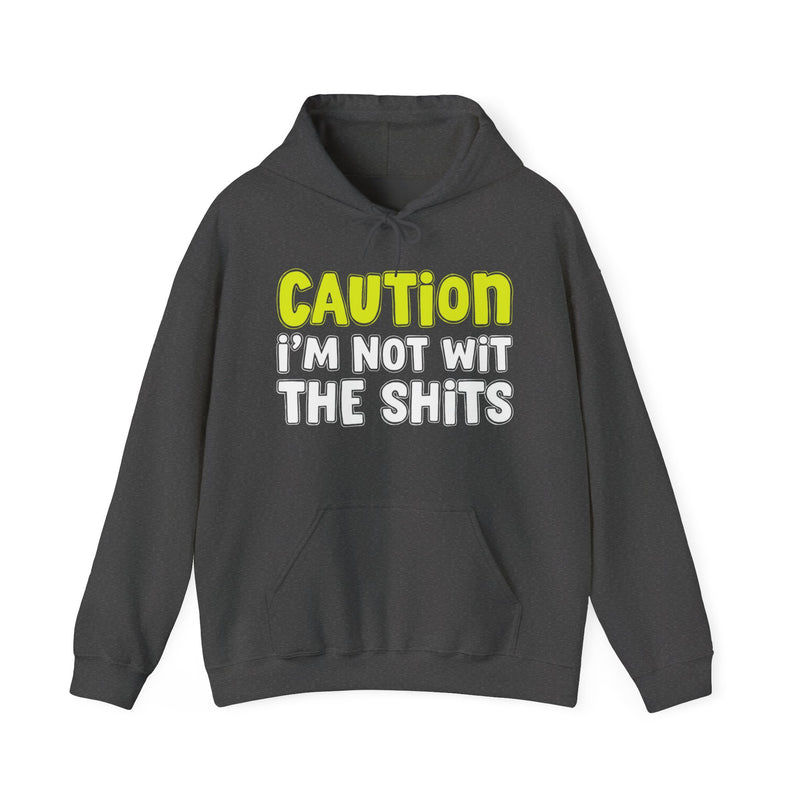 Caution I'm Not Wit The Shits – Warning Quote Hoodie