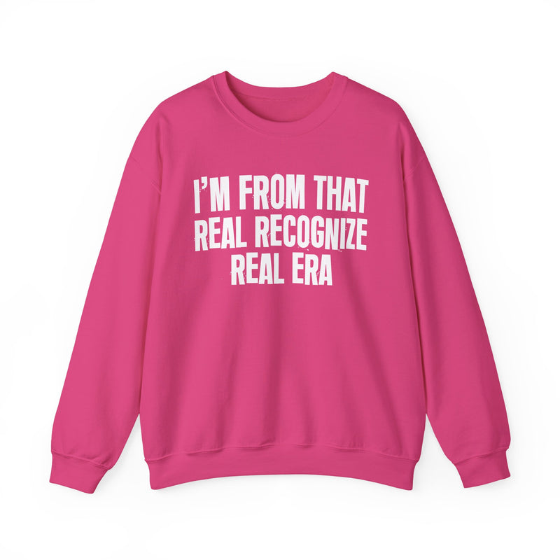 I'm From That Real Recognize Real Era