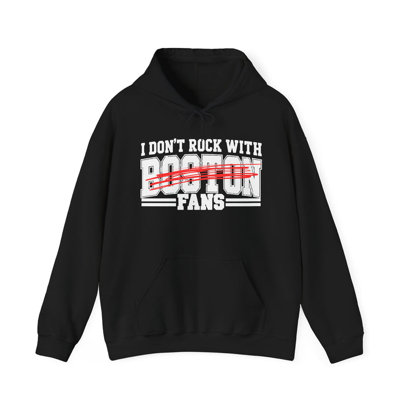 I Don't Rock With Boston Fans — Hoodie alternate view 4: I DON'T ROCK WITH BOSTON FANS in bold statement lettering. Street Talk Designs sports statement apparel.
