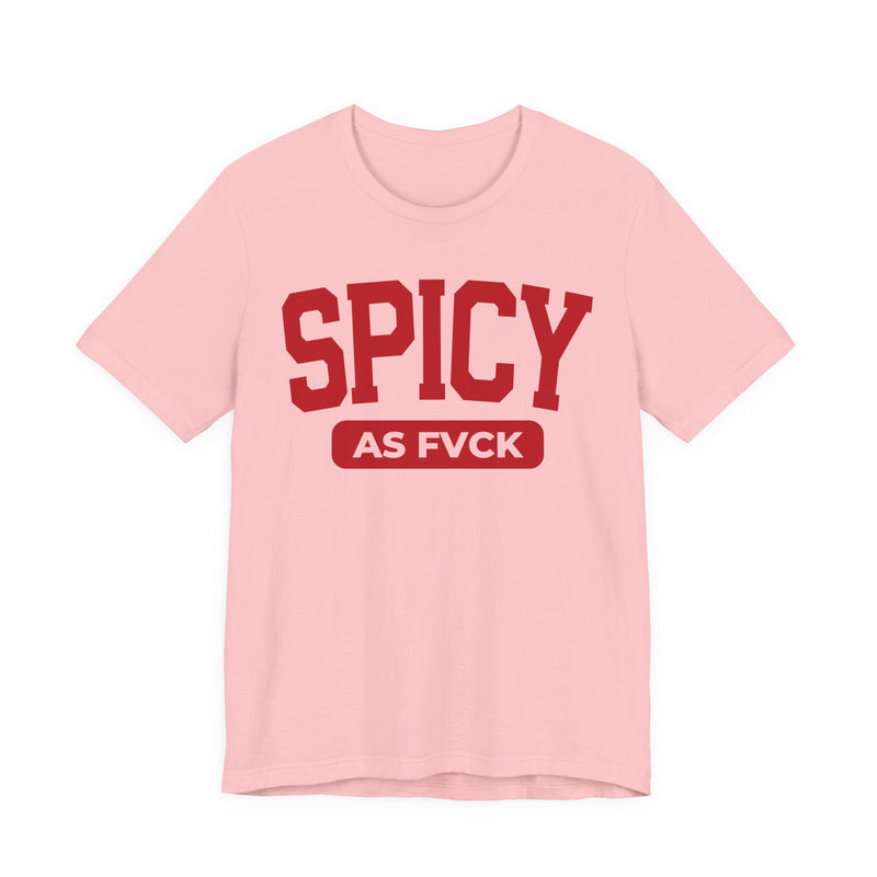 Spicy As Fuck — Sassy Statement T-Shirt