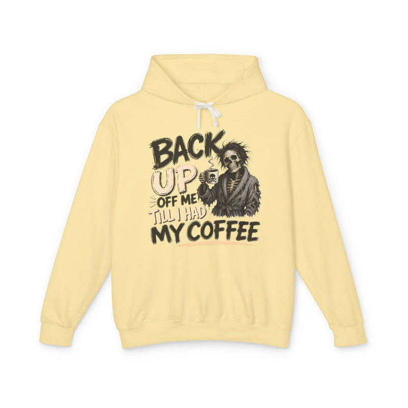 Back Up Off Me Till I Had My Coffee-Caffeinated Skeleton Hoodie