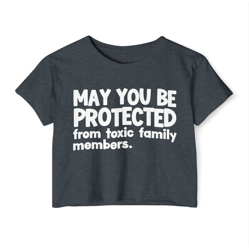 May You Be Protected From Toxic Family Members - Funny Sarcastic Prayer Crop Top