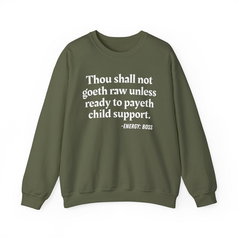 Sweatshirt with “THOU SHALL NOT GOETH RAW UNLESS READY TO PAYETH CHILD SUPPORT” statement print