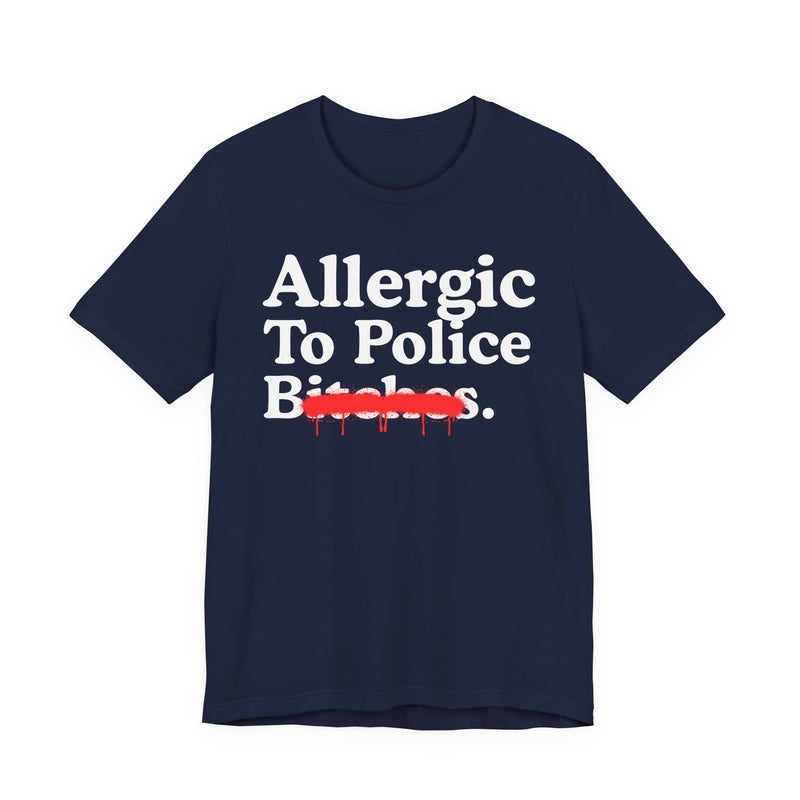 Allergic To Police Bitches