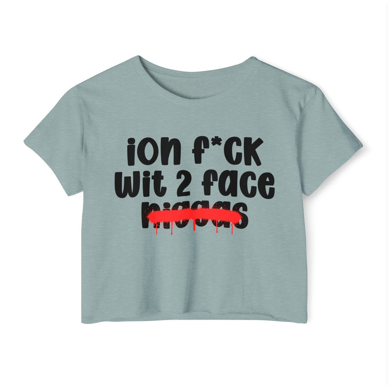 ION Fuck Wit 2 Face Niggas - Brutally Direct Statement Crop-top