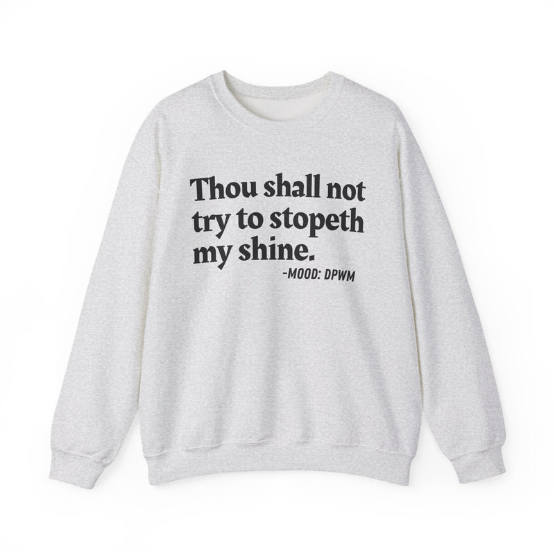 Sweatshirt with “THOU SHALL NOT TRY TO STOPETH MY SHINE” statement print
