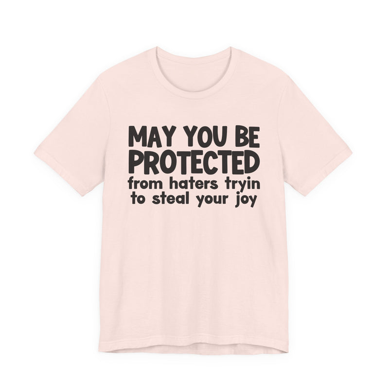 May You Be Protected From Haters Tryin To Steal your Joy — Funny Sarcastic Prayer Tee
