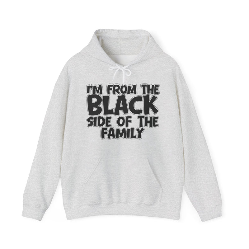 White hoodie with black bubble lettering reading I'M FROM THE BLACK SIDE OF THE FAMILY, front flat-lay view.