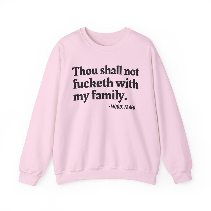 Sweatshirt with text design reading “THOU SHALL NOT FUCKETH WITH MY FAMILY”, front view