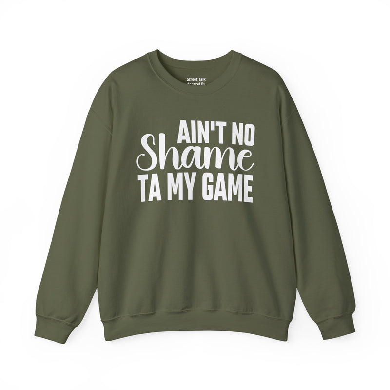 Ain't No Shame Ta My Game Sweatshirt (solid print)