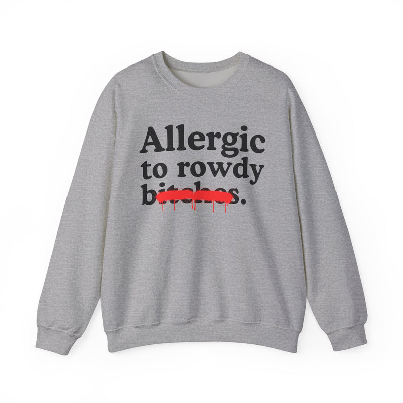 Allergic To Rowdy Bitches