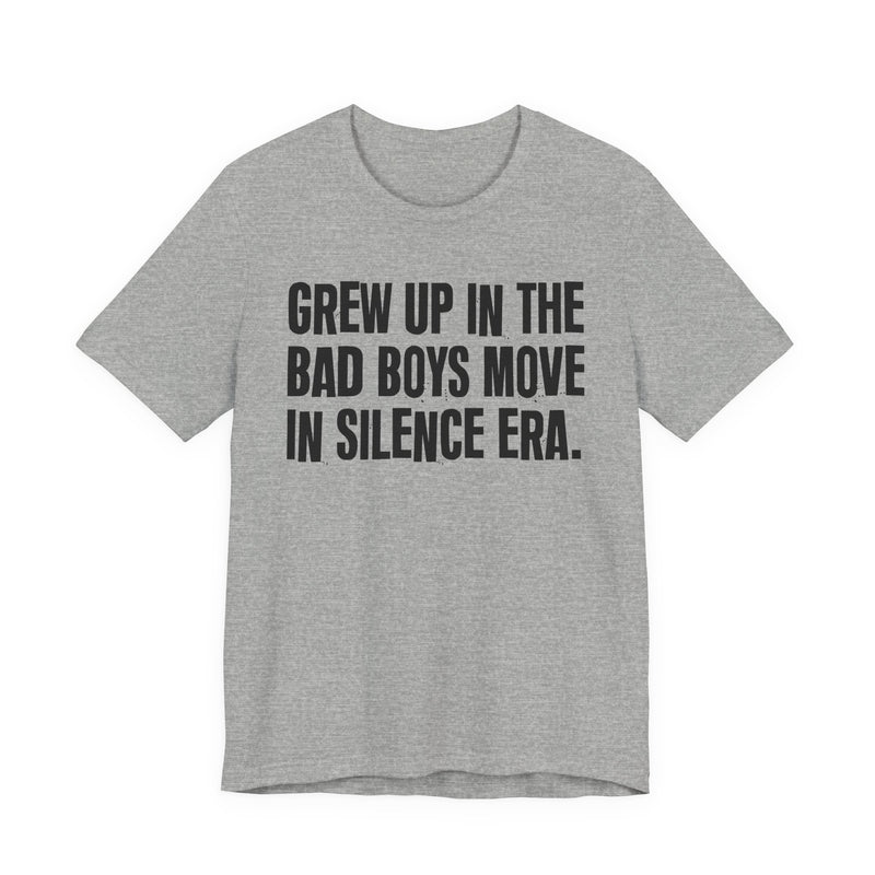 Grew Up In The Bad Boys Move In Silence Era