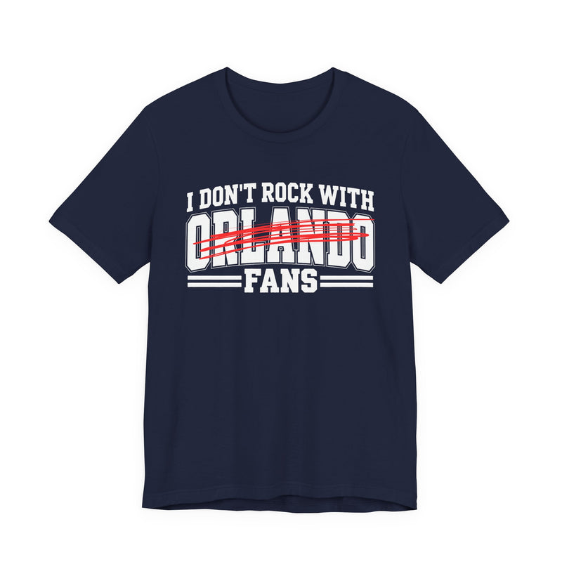 I Don't Rock With Orlando Fans — T-Shirt alternate view 8: I DON'T ROCK WITH ORLANDO FANS in bold statement lettering. Street Talk Designs sports statement apparel.