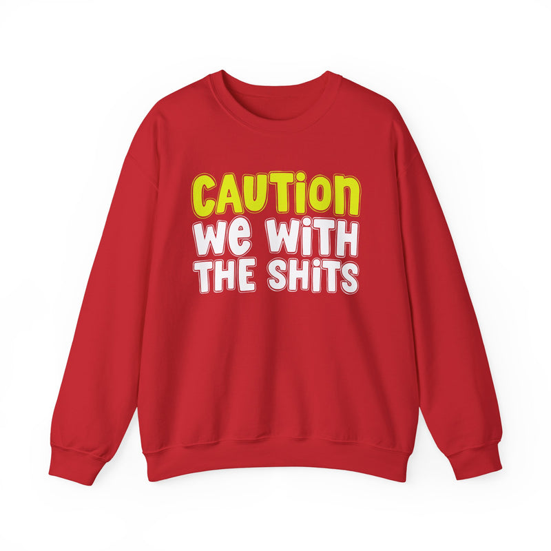 Sweatshirt in Black with lettering reading CAUTION WE WITH THE SHITS, front view